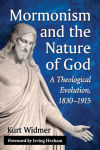 Alternative view 2 of Mormonism and the Nature of God: A Theological Evolution, 1830-1915