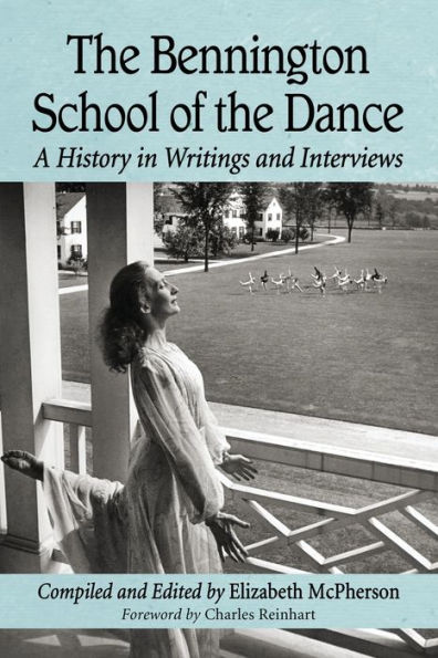 the Bennington School of Dance: A History Writings and Interviews