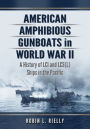 Alternative view 3 of American Amphibious Gunboats in World War II: A History of LCI and LCS(L) Ships in the Pacific