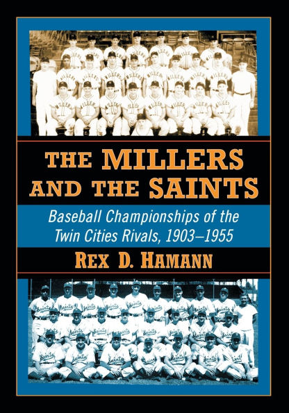 the Millers and Saints: Baseball Championships of Twin Cities Rivals, 1903-1955