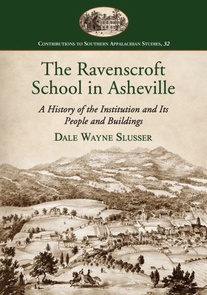 the Ravenscroft School Asheville: A History of Institution and Its People Buildings