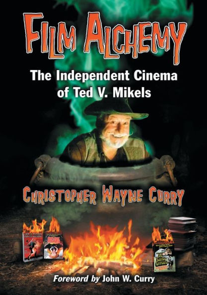 Film Alchemy: The Independent Cinema of Ted V. Mikels