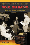 Alternative view 2 of Sold on Radio: Advertisers in the Golden Age of Broadcasting