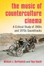 The Music of Counterculture Cinema: A Critical Study of 1960s and 1970s Soundtracks