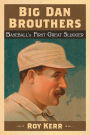 Big Dan Brouthers: Baseball's First Great Slugger