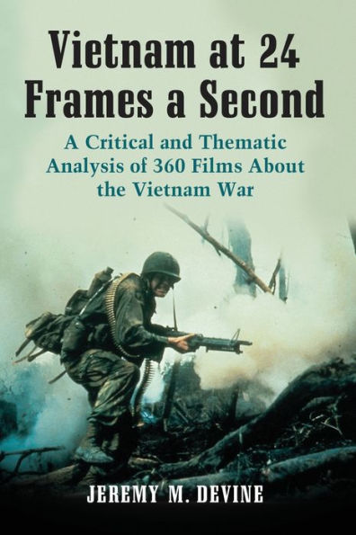 Vietnam at 24 Frames A Second: Critical and Thematic Analysis of 360 Films About the War