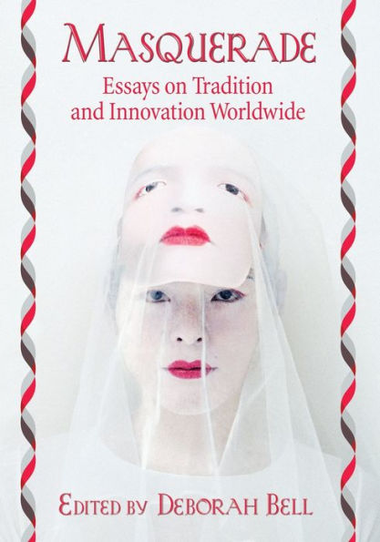 Masquerade: Essays on Tradition and Innovation Worldwide