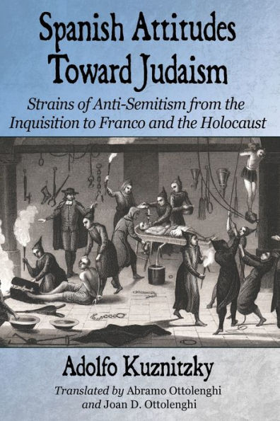 Spanish Attitudes Toward Judaism: Strains of Anti-Semitism from the Inquisition to Franco and Holocaust