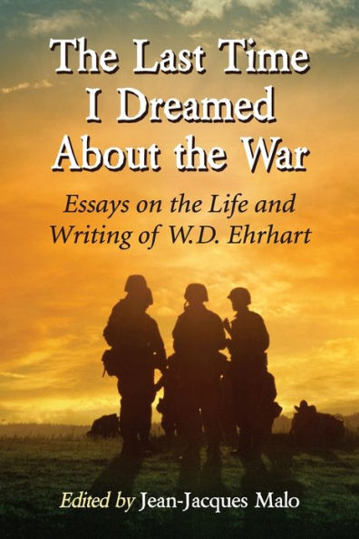 the Last Time I Dreamed About War: Essays on Life and Writing of W.D. Ehrhart