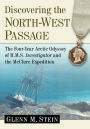 Discovering the North-West Passage: The Four-Year Arctic Odyssey of H.M.S. Investigator and the McClure Expedition