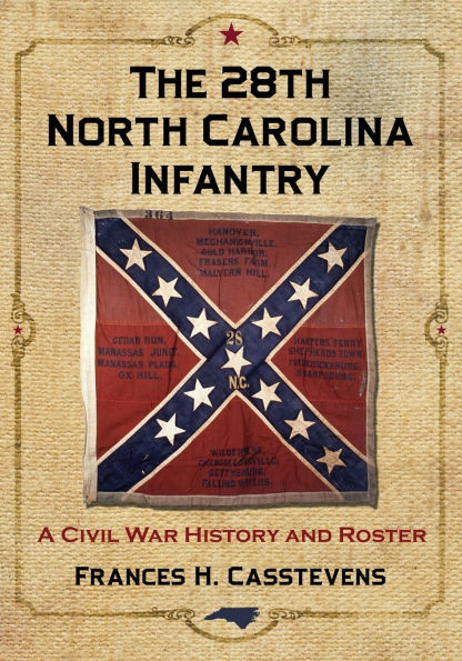 The 28th North Carolina Infantry: A Civil War History and Roster