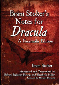 Bram Stoker's Notes for Dracula: A Facsimile Edition