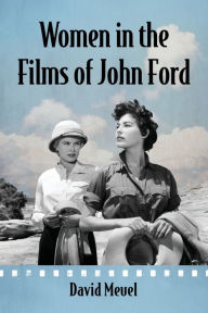 Title: Women in the Films of John Ford, Author: David Meuel