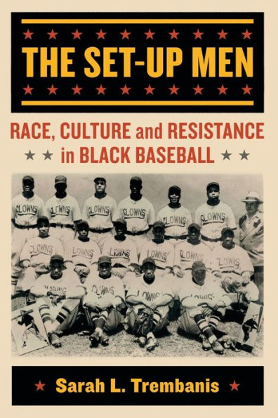 The Set-Up Men: Race, Culture and Resistance in Black Baseball