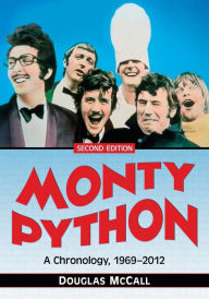Title: Monty Python: A Chronology, 1969-2012, 2d ed., Author: Douglas McCall