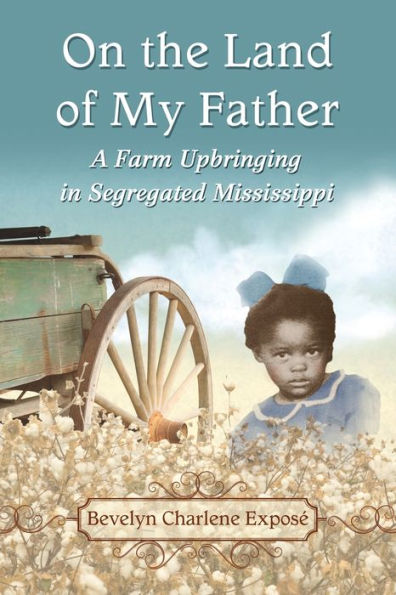 On the Land of My Father: A Farm Upbringing in Segregated Mississippi