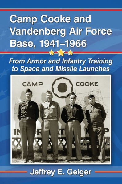 Camp Cooke and Vandenberg Air Force Base, 1941-1966: From Armor Infantry Training to Space Missile Launches