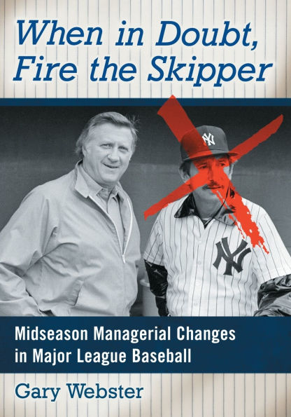 When Doubt, Fire the Skipper: Midseason Managerial Changes Major League Baseball