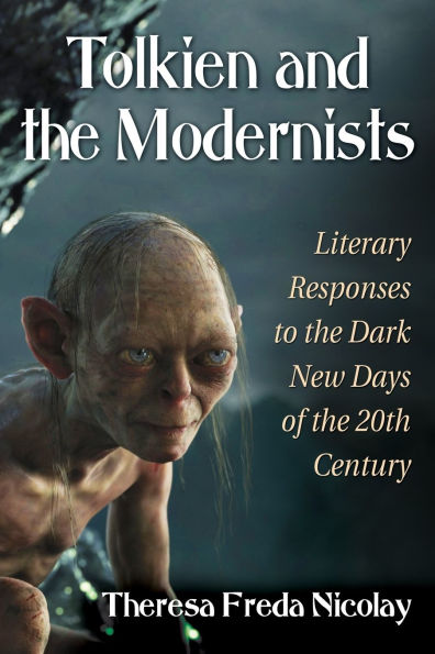 Tolkien and the Modernists: Literary Responses to Dark New Days of 20th Century