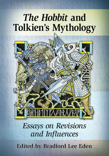 The Hobbit and Tolkien's Mythology: Essays on Revisions Influences