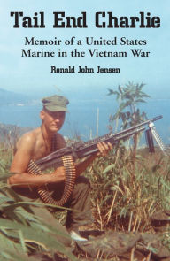 Title: Tail End Charlie: Memoir of a United States Marine in the Vietnam War, Author: Ronald John Jensen