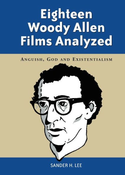 Eighteen Woody Allen Films Analyzed: Anguish, God and Existentialism