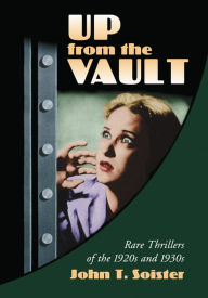 Title: Up from the Vault: Rare Thrillers of the 1920s and 1930s, Author: John T. Soister