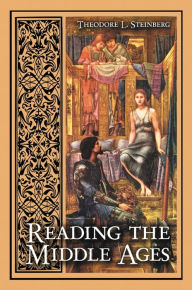 Title: Reading the Middle Ages: An Introduction to Medieval Literature, Author: Theodore L. Steinberg