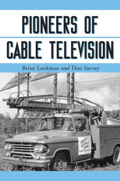 Pioneers of Cable Television: The Pennsylvania Founders of an Industry