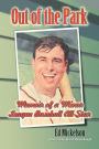 Out of the Park: Memoir of a Minor League Baseball All-Star