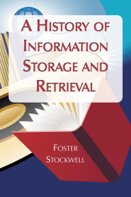 Title: A History of Information Storage and Retrieval, Author: Foster Stockwell