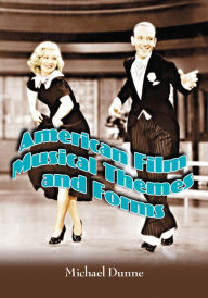 Title: American Film Musical Themes and Forms, Author: Michael Dunne