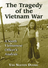 Title: The Tragedy of the Vietnam War: A South Vietnamese Officer's Analysis, Author: Van Nguyen Duong