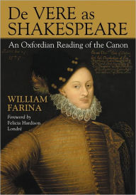 Title: De Vere as Shakespeare: An Oxfordian Reading of the Canon, Author: William Farina