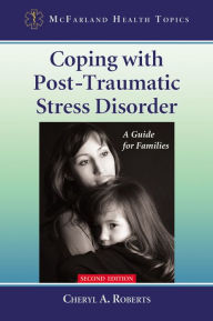 Title: Coping with Post-Traumatic Stress Disorder: A Guide for Families, 2d ed., Author: Cheryl A. Roberts