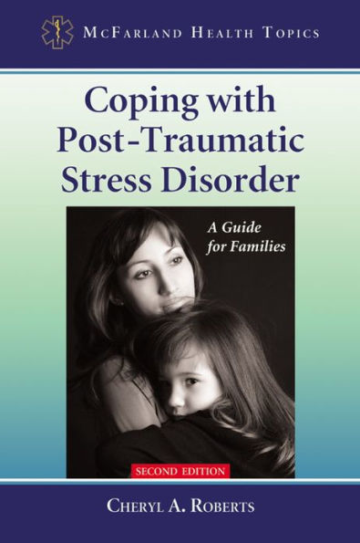 Coping with Post-Traumatic Stress Disorder: A Guide for Families, 2d ed.