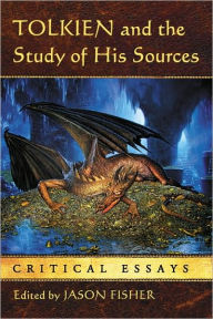 Title: Tolkien and the Study of His Sources: Critical Essays, Author: Jason Fisher