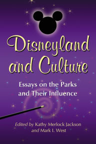 Title: Disneyland and Culture: Essays on the Parks and Their Influence, Author: Kathy Merlock Jackson
