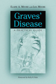 Title: Graves' Disease: A Practical Guide, Author: Elaine A. Moore
