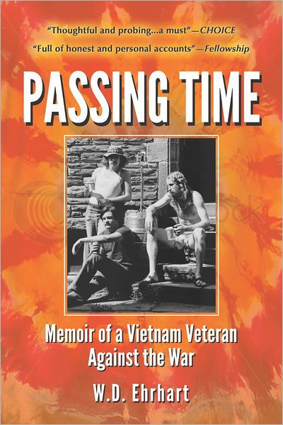 Passing Time: Memoir of a Vietnam Veteran Against the War by W.D ...