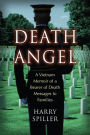 Death Angel: A Vietnam Memoir of a Bearer of Death Messages to Families