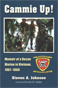 Title: Cammie Up!: Memoir of a Recon Marine in Vietnam, 1967-1968, Author: Steven A. Johnson