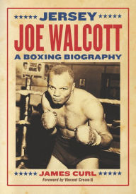 Title: Jersey Joe Walcott: A Boxing Biography, Author: James Curl