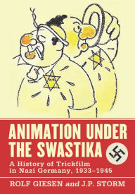 Title: Animation Under the Swastika: A History of Trickfilm in Nazi Germany, 1933-1945, Author: Rolf Giesen