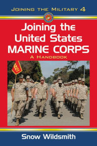 Title: Joining the United States Marine Corps: A Handbook, Author: Snow Wildsmith