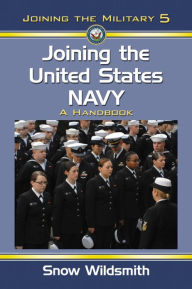 Title: Joining the United States Navy: A Handbook, Author: Snow Wildsmith