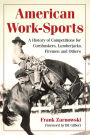 American Work-Sports: A History of Competitions for Cornhuskers, Lumberjacks, Firemen and Others