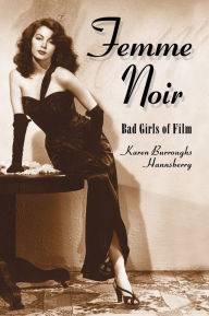 Title: Femme Noir: Bad Girls of Film, Author: Karen Burroughs Hannsberry