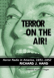 Title: Terror on the Air!: Horror Radio in America, 1931-1952, Author: Richard J. Hand
