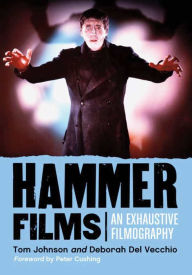 Title: Hammer Films: An Exhaustive Filmography, Author: Tom Johnson